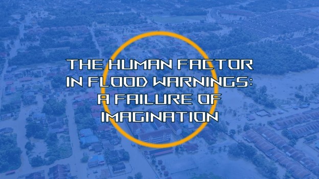 The human factor in flood warnings: a failure of imagination.