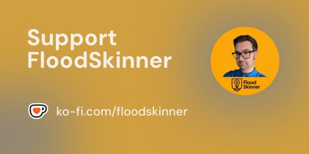 Support FloodSkinner. Ko-fi.com/floodskinner